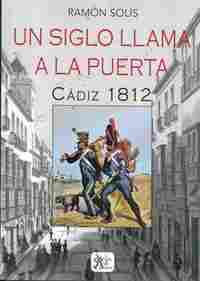 UN SIGLO LLAMA A LA PUERTA. CÁDIZ 1812