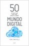 50 COSAS QUE HAY QUE SABER SOBRE MUNDO DIGITAL