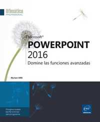 POWERPOINT 2016 - DOMINE LAS FUNCIONES AVANZADAS