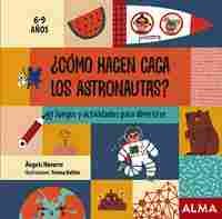 ¿CÓMO HACEN CACA LOS ASTRONAUTAS?. 6-9 AÑOS