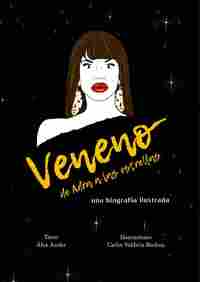 VENENO. DE ADRA A LAS ESTRELLAS. UNA BIOGRAFIA ILUSTRADA
