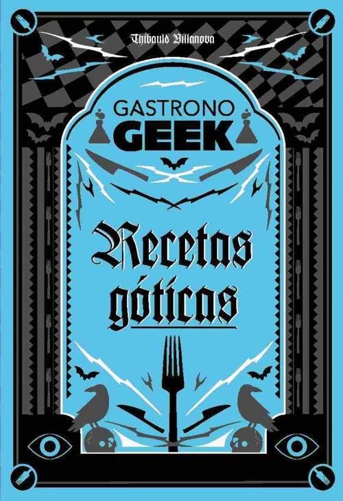 GASTRONOGEEK. RECETAS GOTICAS