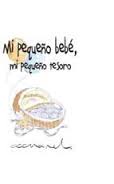 MI PEQUEÑO BEBE MI PEQUEÑO TESORO