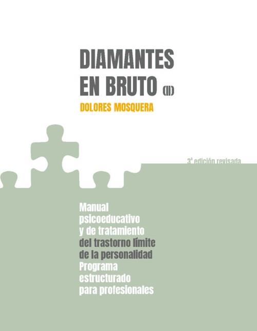 II. DIAMANTES EN BRUTO. MANUAL PSICOEDUCATIVO Y DE TRATAMIENTO DEL TRASTORNO LÍMITE PERSONALIDAD