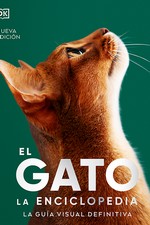 EL GATO. LA ENCICLOPEDIA, LA GUÍA VISUAL DEFINITIVA