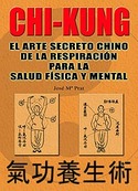 CHI- KUNG.ARTE SECRETO CHINO DE RESPIRACIÓN PARA SALUD FISICA Y MENTAL