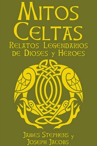 MITOS CELTAS. RELATOS LEGENDARIOS DE DIOSES Y HEROES