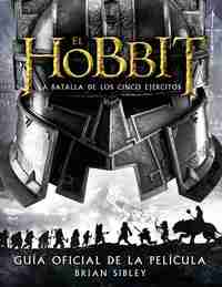 EL HOBBIT. LA BATALLA DE LOS CINCO EJÉRCITOS. GUÍA OFICIAL DE LA PELÍCULA