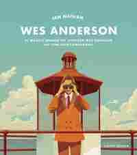 WES ANDERSON. EL MÁGICO MUNDO DEL DIRECTOR MÁS SINGULAR DEL CINE NORTEAMERICANO