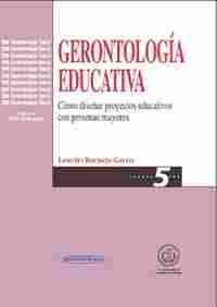 GERONTOLOGIA EDUCATIVA. DISEÑAR PROYECTOS EDUCATIVOS PERSONAS MAYORES