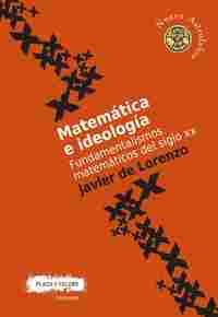 MATEMÁTICA E IDEOLOGÍA. FUNDAMENTALISMOS MATEMÁTICOS DEL SIGLO XX