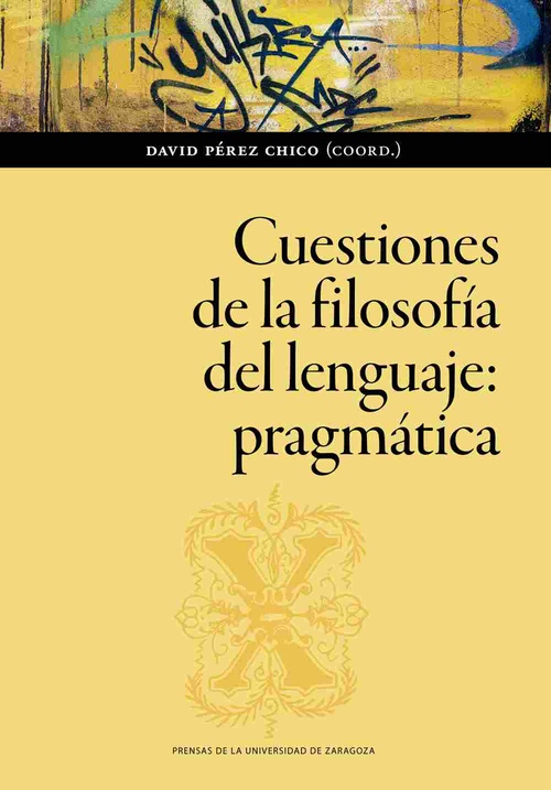 CUESTIONES DE LA FILOSOFÍA DEL LENGUAJE: PRAGMÁTICA