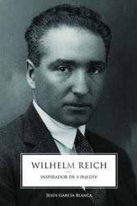 (3º) WILHELM REICH. INSPIRADOR DE REBELDIA