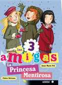 6. LA PRINCESA MENTIROSA. LAS 3 AMIGAS