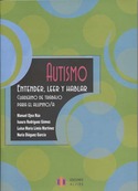 AUTISMO. ENTENDER, LEER Y HABLAR. CUADERNO DE TRABAJO PARA EL ALUMNO/A