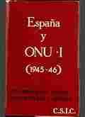 ESPAÑA Y ONU. LA CUESTIÓN ESPAÑOLA. TOMO I (1945-46). DOCUMENTACIÓN BÁSICA SISTE