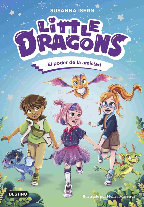 EL PODER DE LA AMISTAD. LITTLE DRAGONS, 2