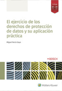 EL EJERCICIO DE LOS DERECHOS DE PROTECCIÓN DE DATOS Y SU APLICACIÓN PRÁCTICA (+ DIGITAL)