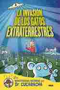 LA INVASION DE LOS GATOS EXTRATERRESTRES. LAS MONSTRUOSAS HISTORIAS DEL DR. CUCARACHA