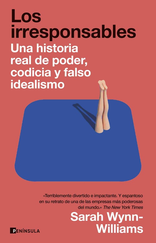 LOS IRRESPONSABLES. UNA HISTORIA DE PODER, CODICIA Y FALSO IDEALISMO