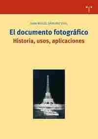 DOCUMENTO FOTOGRAFICO, EL. HISTORIA, USOS, APLICACIONES