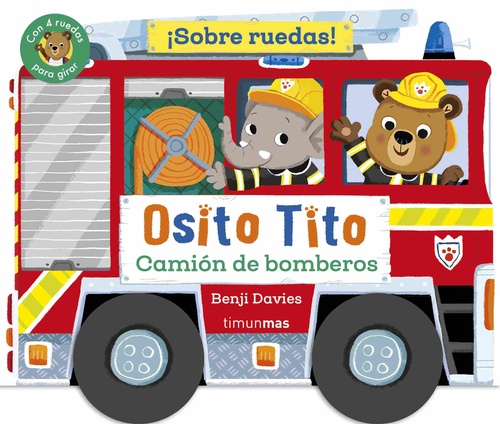 CAMIÓN DE BOMBEROS. OSITO TITO. ¡SOBRE RUEDAS!
