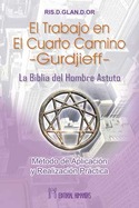 TRABAJO EN EL CUARTO CAMINO, EL -GURDJIEFF- BIBLIA DEL HOMBRE ASTUTO