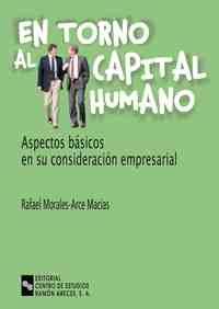 EN TORNO AL CAPITAL HUMANO. ASPECTOS BASICOS DE SU CONSIDERACION EMPRE