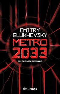 METRO 2033. EL ULTIMO REFUGIO