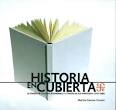HISTORIA EN CUBIERTA. FONDO DE CULTURA ECONOMICA A TRAVEZ DE SUS PORTADAS (1934 - 2009)