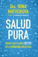 SALUD PURA. TODAS LAS CLAVES DETOX DE LA MEDICINA HOLÍSTICA