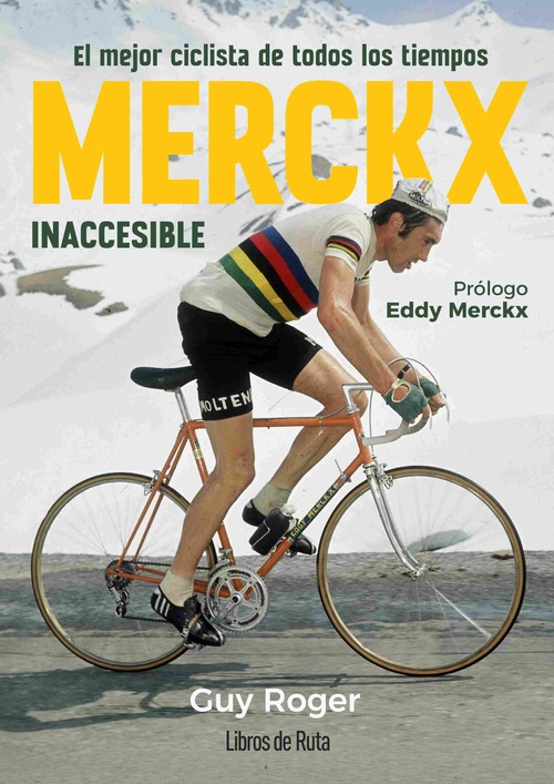 MERCKX. INACCESIBLE. EL MEJOR CICLISTA DE TODOS LOS TIEMPOS