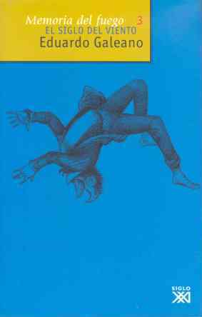 EL SIGLO DEL VIENTO. MEMORIA DEL FUEGO, 3