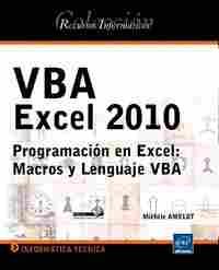 VBA EXCEL 2010. PROGRAMACION EN EXCEL: MACROS Y LENGUAJE VBA