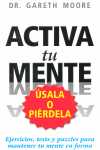 ACTIVA TU MENTE. USALA O PIERDELA