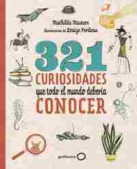 321 CURIOSIDADES QUE TODO EL MUNDO DEBERÍA CONOCER