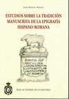 ESTUDIOS SOBRE LA TRADICION MANUSCRITA DE LA EPIGRAFIA HISPANO - ROMANA