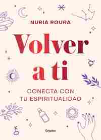 VOLVER A TI. CONECTA CON TU ESPIRITUALIDAD