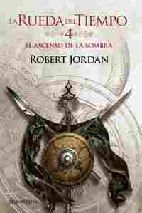 EL ASCENSO DE LA SOMBRA. LA RUEDA DEL TIEMPO 4