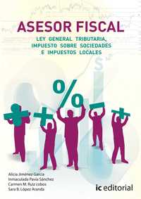 PACK. ASESOR FISCAL 2 : LEY GENERAL TRIBUTARIA, IMPUESTO SOBRE SOCIEDADES E IMPUESTOS LOCALES