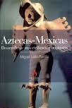 AZTECAS- MEXICAS:  DESARROLLO DE UNA CIVILIZACION ORIGINARIA