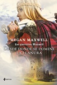 2. LAS GUERRERAS MAXWELL. DESDE DONDE SE DOMINE LA LLANURA