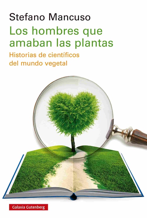 LOS HOMBRES QUE AMABAN LAS PLANTAS. HISTORIAS DE CIENTÍFICOS DEL MUNDO VEGETAL