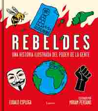 REBELDES. UNA HISTORIA ILUSTRADA DEL PODER DE LA GENTE