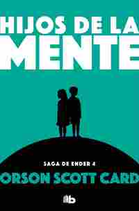 4. HIJOS DE LA MENTE. SAGA DE ENDER