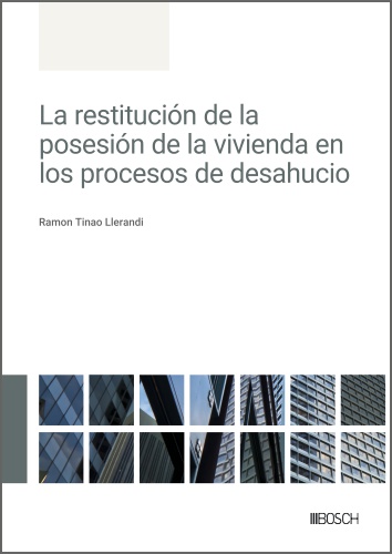LA RESTITUCIÓN DE LA POSESIÓN DE LA VIVIENDA EN LOS PROCESOS DE DESAHUCIO.