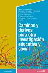 CAMINOS Y DERIVAS PARA OTRA INVESTIGACIÓN EDUCATIVA Y SOCIAL