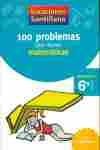 100 PROBLEMAS PARA REPASAR MATEMATICAS. 6º PR. VACACIONES SANTILLANA