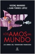 LOS AMOS DEL MUNDO. LAS ARMAS DEL TERRORISMO FINANCIERO