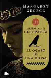 EL OCASO DE UNA DIOSA. (MEMORIAS DE CLEOPATRA 3)